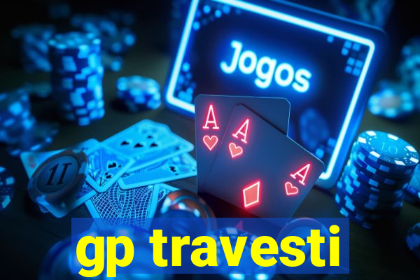 gp travesti